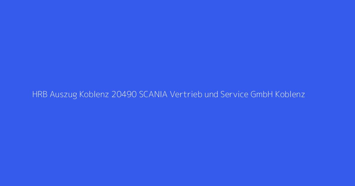 HRB Auszug Koblenz 20490 SCANIA Vertrieb und Service GmbH Koblenz